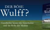 Die Geschichte vom „bösen Wulff“